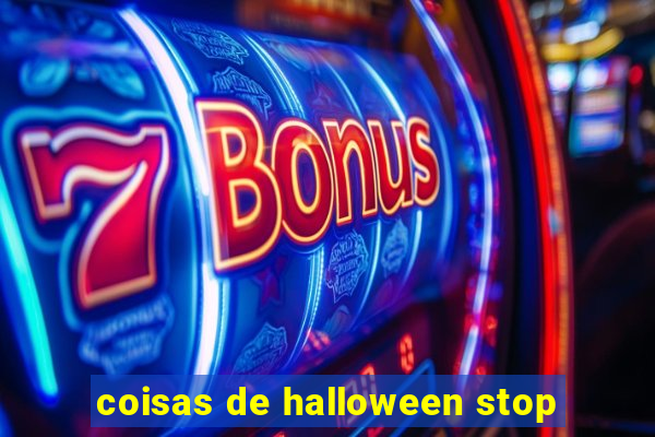 coisas de halloween stop